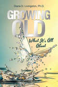 Growing Old: What It's All About - Paperback