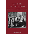 On the Priesthood: Classic and Contemporary Texts - Paperback
