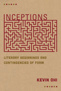 Inceptions: Literary Beginnings and Contingencies of Form - Paperback