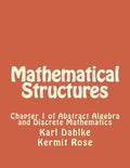 Mathematical Structures: Chapter 1 of Abstract Algebra and Discrete Mathematics - Paperback