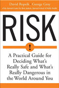 Risk: A Practical Guide for Deciding What's Really Safe and What's Dangerous in the World Around You - Paperback