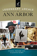 Legendary Locals of Ann Arbor - Hardcover