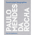 Constructed Geographies: Paulo Mendes Da Rocha - Hardcover