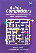 Asian Competitors: Marketing for Competitiveness in the Age of Digital Consumers - Hardcover