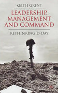 Leadership, Management and Command: Rethinking D-Day - Hardcover