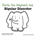 Darla the Elephant has Bipolar Disorder - Hardcover