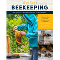 First Time Beekeeping: An Absolute Beginner's Guide to Beekeeping - A Step-By-Step Manual to Getting Started with Bees - Paperback