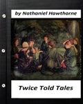 Twice Told Tales. by Nathaniel Hawthorne (Original Version) - Paperback