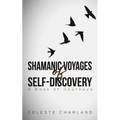 Shamanic Voyages of Self-Discovery - Paperback