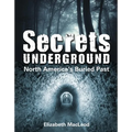 Secrets Underground: North America's Buried Past - Hardcover