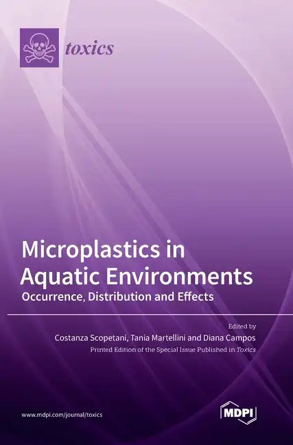 Microplastics in Aquatic Environments: Occurrence, Distribution and Effects - Hardcover