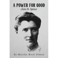 A Power for Good: Clara B. Spence - Paperback