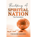 Building a Spiritual Nation: The Foundation - Paperback
