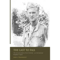 The Last to Fall.: The Life and Letters of Ivor Hickman- an International Brigade - Paperback