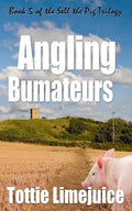 Angling Bumateurs: Book 5 in the Sell the Pig trilogy - Paperback
