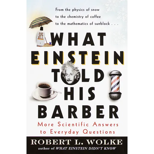 What Einstein Told His Barber: More Scientific Answers to Everyday Questions - Paperback