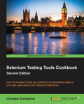 Selenium Testing Tools Cookbook: Over 90 recipes to help you build and run automated tests for your web applications with Selenium WebDriver - Paperback