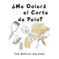 ¿Me Dolerá el Corte de Pelo? - Hardcover