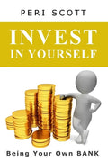 Invest In Yourself: Being Your Own Bank - Paperback