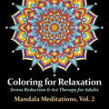 Mandala Meditations, Volume 2: Stress Reduction & Art Therapy for Adults - Paperback