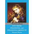 Just David AND Pollyanna AND Pollyanna Grows Up - Paperback