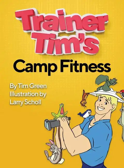 Trainer Tim's Camp Fitness - Hardcover