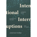 Intentional Interruptions: Learning to Be Interrupted the Way God Intended - Paperback