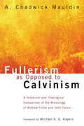 Fullerism as Opposed to Calvinism - Paperback