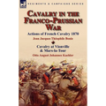 Cavalry in the Franco-Prussian War - Paperback