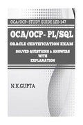 OCA/OCP-Pl/Sql: Oracle Certification Exam for PL/SQL (1Z0-147) - Solved Questions and Answers with Explanation - Paperback