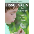 Tissue Salts for Children: Babies, Tots, Teens - Paperback