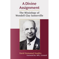 A Divine Assignment: The Missiology of Wendell Clay Somerville - Paperback