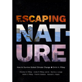 Escaping Nature: How to Survive Global Climate Change - Paperback