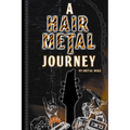 A Hair Metal Journey - Paperback