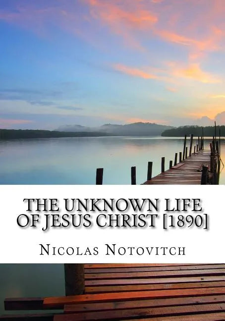 The Unknown Life of Jesus Christ [1890] - Paperback