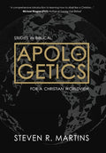 Apologetics: Studies in Biblical Apologetics for a Christian Worldview - Hardcover