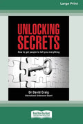 Unlocking Secrets: How to get people to tell you everything (16pt Large Print Edition) - Paperback
