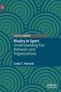 Rivalry in Sport: Understanding Fan Behavior and Organizations - Hardcover