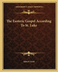 The Esoteric Gospel According to St. Luke - Paperback