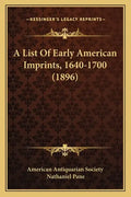 A List Of Early American Imprints, 1640-1700 (1896) - Paperback