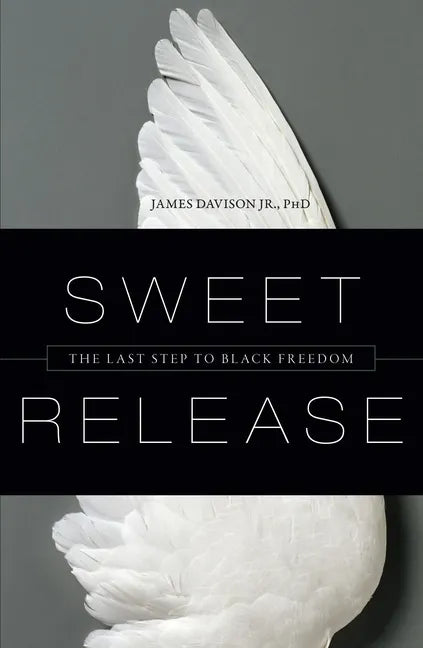 Sweet Release: The Last Step to Black Freedom - Hardcover