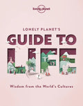 Lonely Planet's Guide to Life - Hardcover