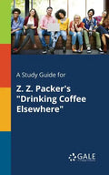 A Study Guide for Z. Z. Packer's "Drinking Coffee Elsewhere" - Paperback