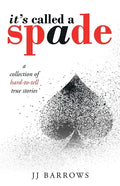It's Called a Spade: A Collection of Hard-To-Tell True Stories - Paperback