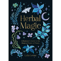 Herbal Magic: A Beginner's Guide to the Magical Power of Plants - Hardcover