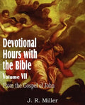 Devotional Hours with the Bible Volume VII, from the Gospel of John - Paperback