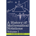 A History of Mathematical Notations, Volume I - Paperback