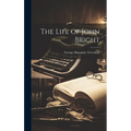 The Life of John Bright - Hardcover