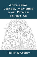 Actuarial Jokes, Memoirs and Other Minutiae - Paperback