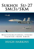 Sukhoi Su-27SM(3)/SKM: Multifunctional Strike Fighter from Amur - Paperback